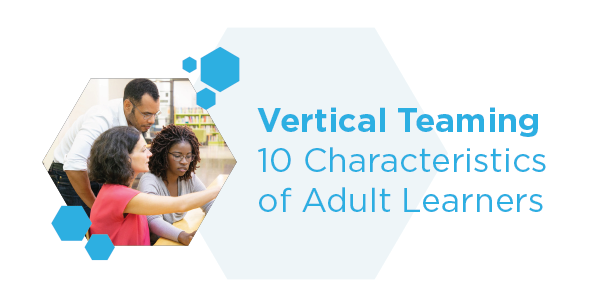 Vertical Teaming: 10 Characteristics of Adult learning